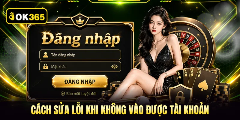 Cách sửa lỗi khi không vào được tài khoản