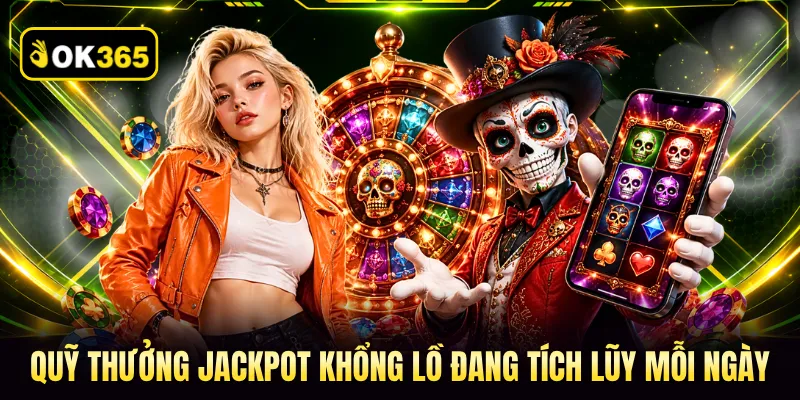 Quỹ thưởng Jackpot khổng lồ đang tích lũy mỗi ngày