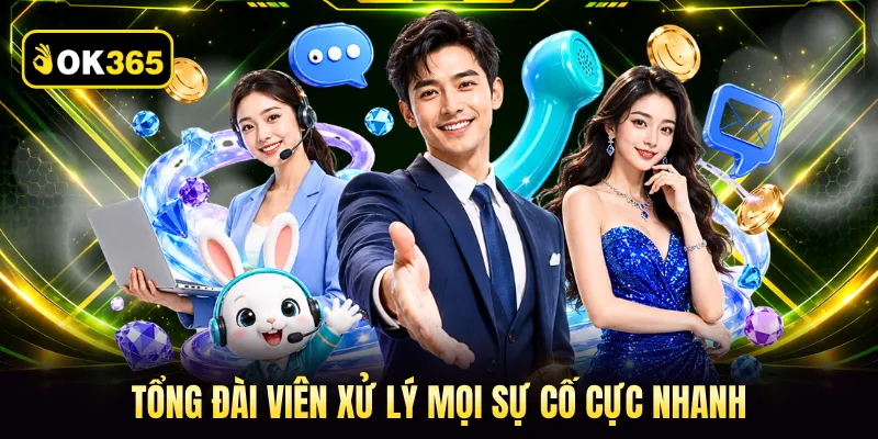 Tổng đài viên xử lý mọi sự cố cực nhanh